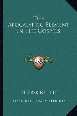 Book cover for The Apocalyptic Element in the Gospels