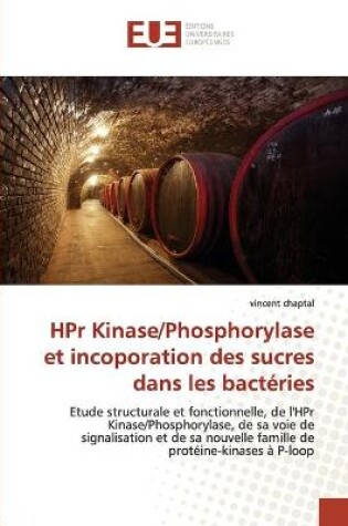 Cover of Hpr kinase/phosphorylase et incoporation des sucres dans les bacteries