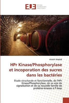 Cover of Hpr kinase/phosphorylase et incoporation des sucres dans les bacteries