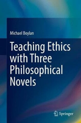 Cover of Teaching Ethics with Three Philosophical Novels