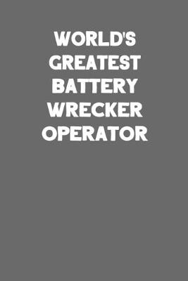 Book cover for World's Greatest Battery Wrecker Operator