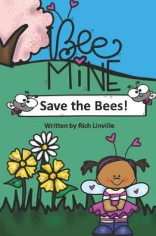 Cover of Bee Mine Save the Bees