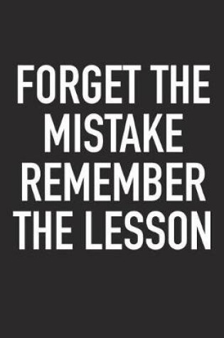 Cover of Forget the Mistake Remember the Lesson