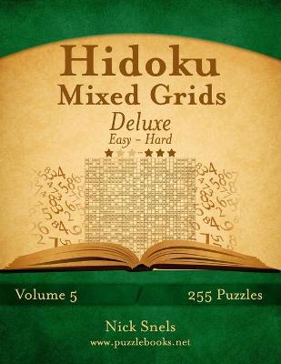 Cover of Hidoku Mixed Grids Deluxe - Easy to Hard - Volume 5 - 255 Logic Puzzles