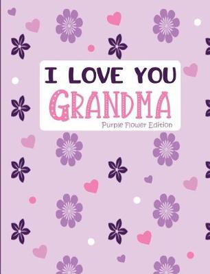 Book cover for I Love You Grandma Purple Flower Edition