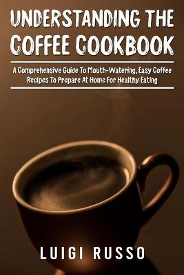 Book cover for Understanding The Coffee Cookbook