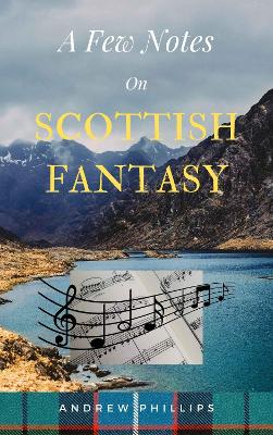 Book cover for A Few Notes On Scottish Fantasy