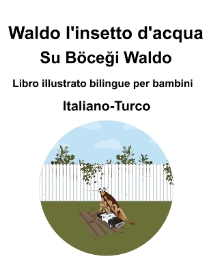 Book cover for Italiano-Turco Waldo l'insetto d'acqua / Su Böceği Waldo Libro illustrato bilingue per bambini