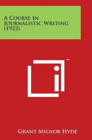 Cover of A Course In Journalistic Writing (1922)