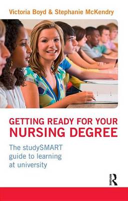 Book cover for Getting Ready for Your Nursing Degree: The Studysmart Guide to Learning at University