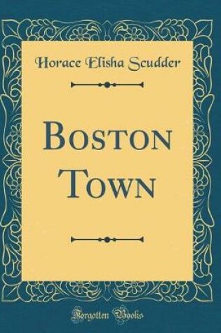 Cover of Boston Town (Classic Reprint)