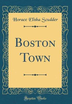 Book cover for Boston Town (Classic Reprint)