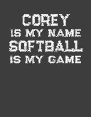 Book cover for Corey Is My Name Softball Is My Game