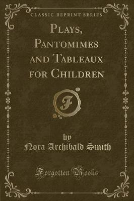 Book cover for Plays, Pantomimes and Tableaux for Children (Classic Reprint)