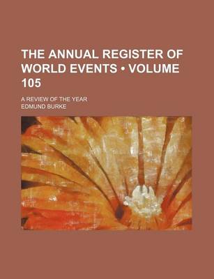 Book cover for The Annual Register of World Events (Volume 105); A Review of the Year