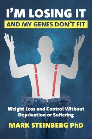 Cover of I'm Losing It -And My Genes Don't Fit