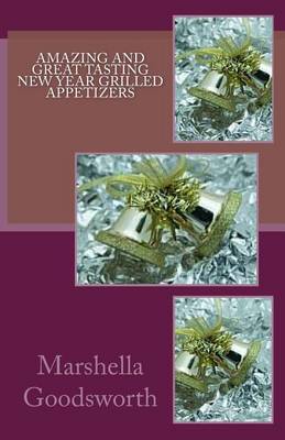 Book cover for Amazing and Great Tasting New Year Grilled Appetizers