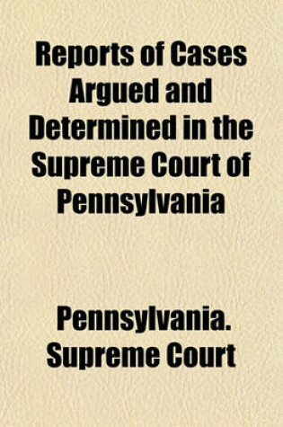 Cover of Reports of Cases Argued and Determined in the Supreme Court of Pennsylvania