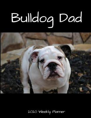 Book cover for Bulldog Dad 2020 Weekly Planner