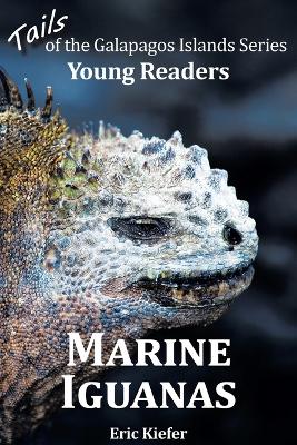 Cover of Marine Iguanas - Tails of the Galapagos Islands Series