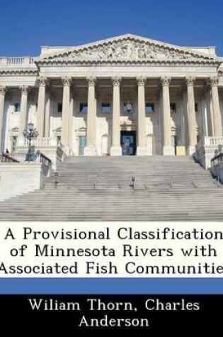 Cover of A Provisional Classification of Minnesota Rivers with Associated Fish Communities