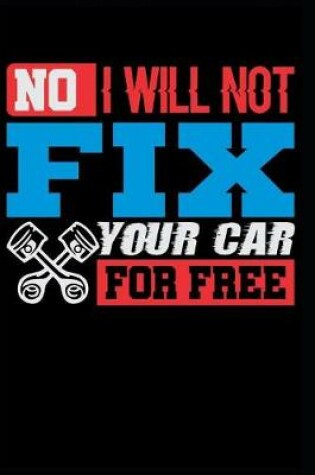 Cover of No I Will Not Fix Your Car for Free