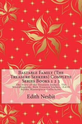 Cover of Bastable Family (the Treasure Seekers) Complete Series Books 1 2 3