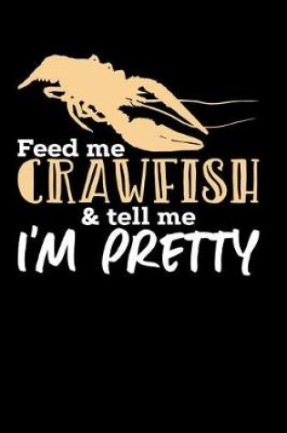 Cover of Feed Me Crawfish & Tell Me I'm Pretty