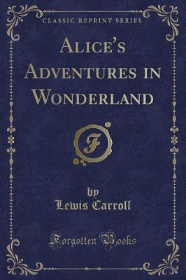 Book cover for Alice's Adventures in Wonderland (Classic Reprint)