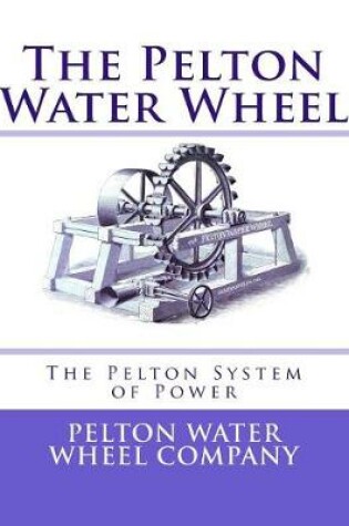 Cover of The Pelton Water Wheel