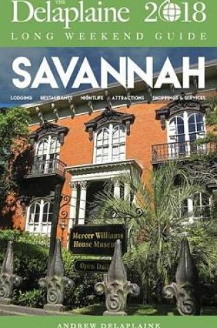 Cover of Savannah - The Delaplaine 2018 Long Weekend Guide