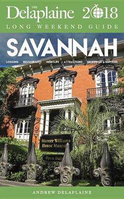 Book cover for Savannah - The Delaplaine 2018 Long Weekend Guide