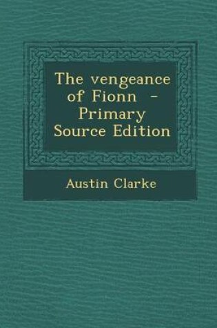 Cover of The Vengeance of Fionn - Primary Source Edition