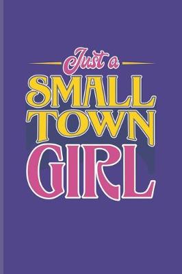 Book cover for Just A Small Town Girl