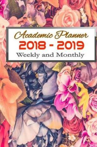 Cover of Academic Planner 2018 - 2019 Weekly and Monthly