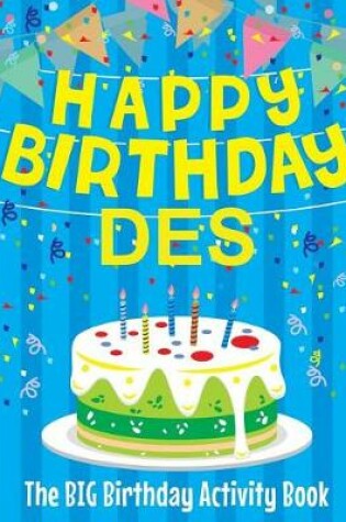 Cover of Happy Birthday Des - The Big Birthday Activity Book