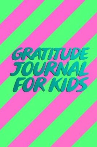 Cover of Gratitude Journal for Kids