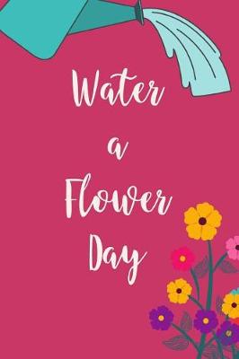 Book cover for Water a Flower Day