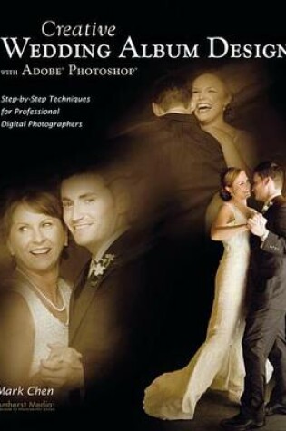 Cover of Creative Wedding Album Design with Adobe Photoshop: Step-By-Step Techniques for Professional Digital Photographers