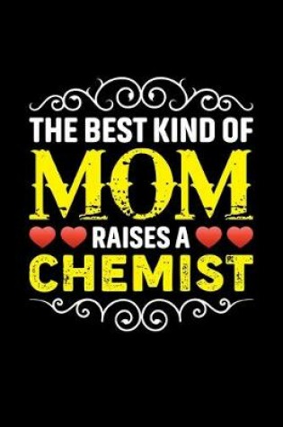 Cover of The Best Kind Of Mom Raises A Chemist