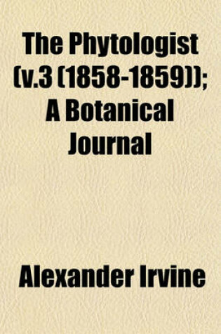 Cover of The Phytologist (V.3 (1858-1859)); A Botanical Journal