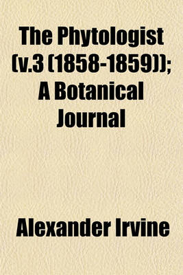 Book cover for The Phytologist (V.3 (1858-1859)); A Botanical Journal