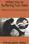 Book cover for When You're Suffering Turn Here