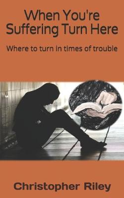 Book cover for When You're Suffering Turn Here