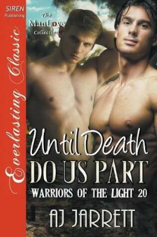 Cover of Until Death Do Us Part [The Warriors of the Light 20] (Siren Publishing Everlasting Classic ManLove)