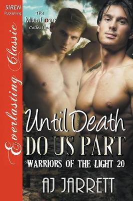 Book cover for Until Death Do Us Part [The Warriors of the Light 20] (Siren Publishing Everlasting Classic ManLove)