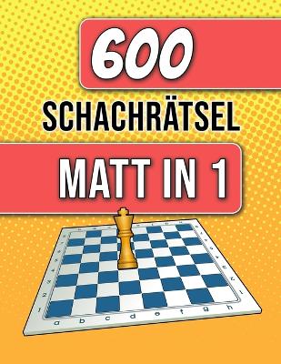 Book cover for 600 Schachrätsel, Matt in 1