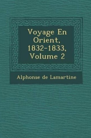 Cover of Voyage En Orient, 1832-1833, Volume 2