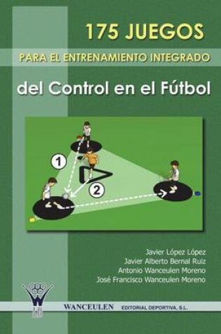 Cover of 175 Juegos Para El Entrenamiento Integrado del Control En El Futbol