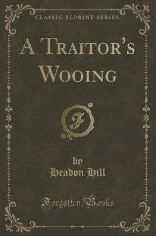 Cover of A Traitor's Wooing (Classic Reprint)